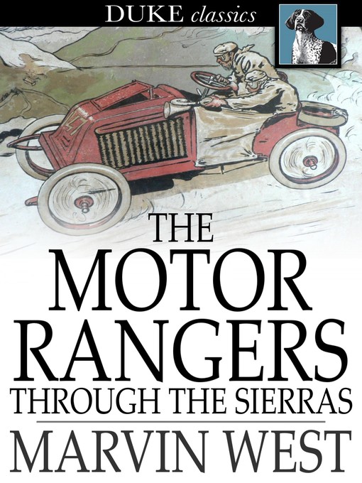 Title details for The Motor Rangers through the Sierras by Marvin West - Available